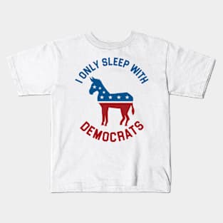 I Only Sleep With Democrats Kids T-Shirt